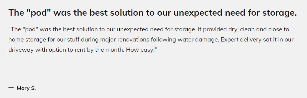 Five star review by Mary S. "The 'pod' was the best solution to our unexpected need for storage." 